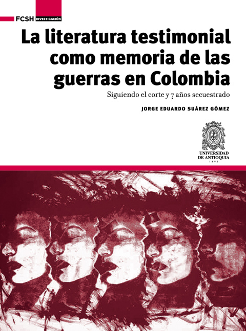 Cover image for book La literatura testimonial como memoria de las guerras en Colombia.. Siguiendo el corte y 7 años secuestrado