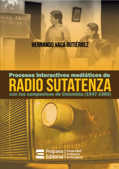 Cover image for book Procesos interactivos mediáticos de Radio Sutatenza con los campesinos de Colombia (1947-1989).