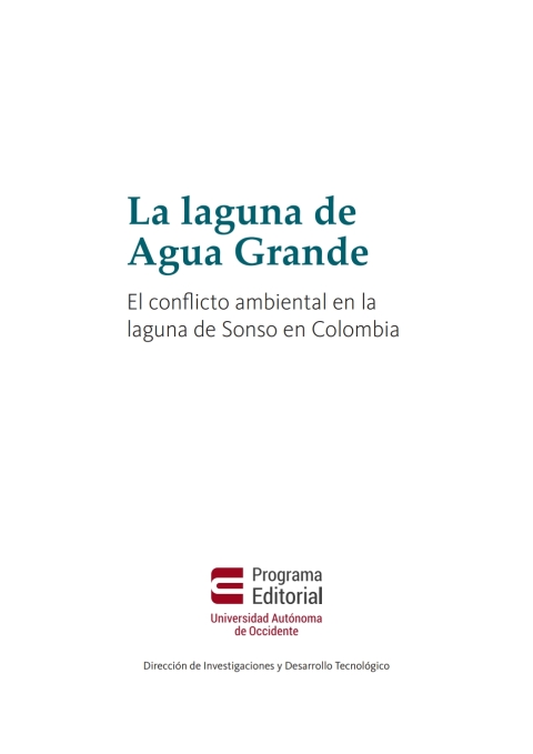 Cover image for book La laguna de Agua Grande. El conflicto ambiental de la laguna de Sonso en Colombia