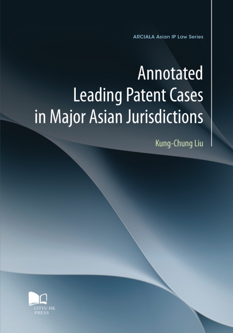 Cover image for book Annotated Leading Patent Cases in Major Asian Jurisdictions