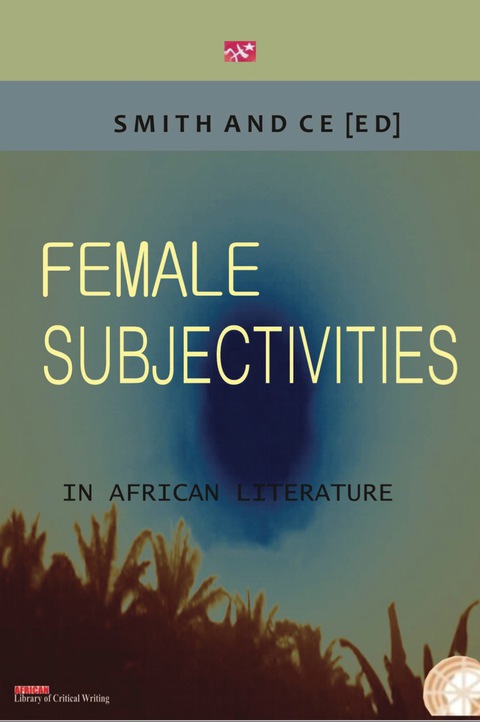 Cover image for book Female Subjectivities in African Literat