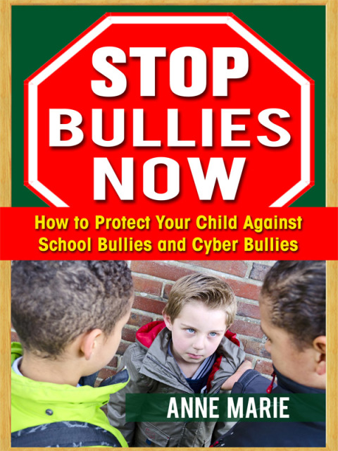 Cover image for book Stop Bullies Now: How to Protect Your Child Against School Bullies and Cyber Bullies