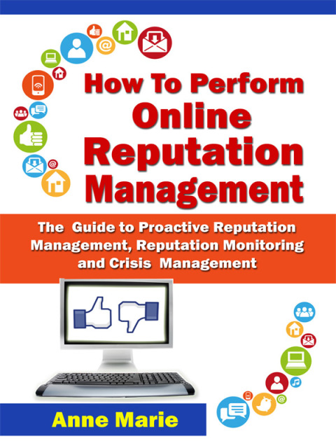 Cover image for book How to Perform Online Reputation Management - The Guide to Proactive Reputation Management, Reputation Monitoring and Crisis Management