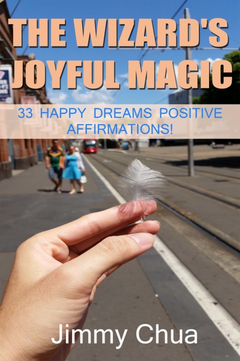 Cover image for book The Wizard's Joyful Magic - 33 Happy Dreams Positive Affirmations!