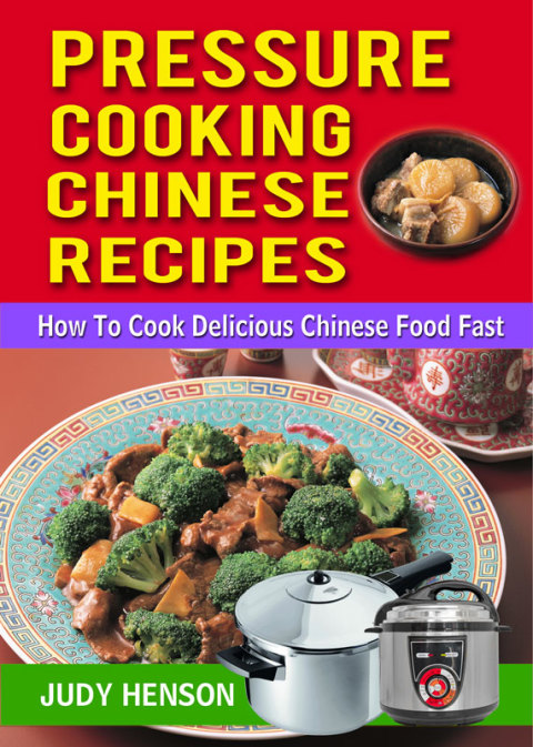 Cover image for book Pressure Cooking Chinese Recipes: How to Cook Delicious Chinese Food Fast
