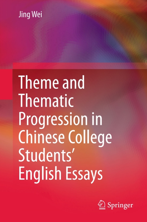 Cover image for book Theme and Thematic Progression in Chinese College Students’ English Essays
