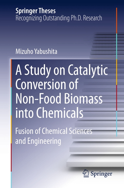 Cover image for book A Study on Catalytic Conversion of Non-Food Biomass into Chemicals
