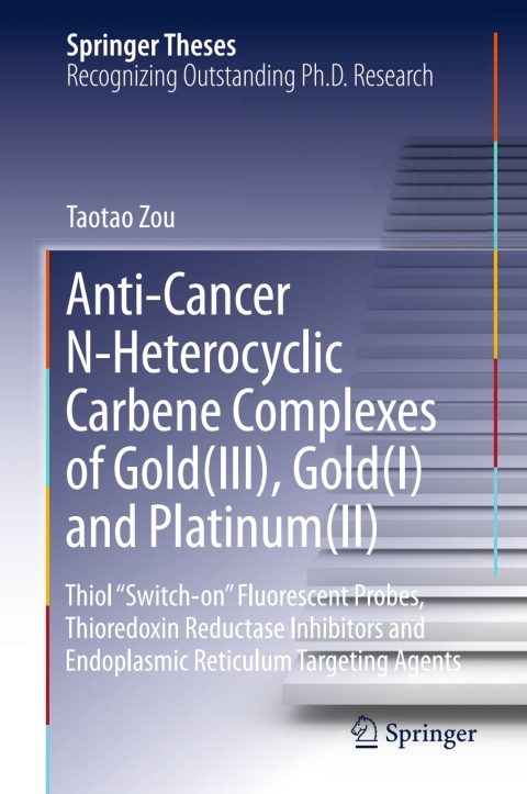 Cover image for book Anti-Cancer N-Heterocyclic Carbene Complexes of Gold(III), Gold(I) and Platinum(II)
