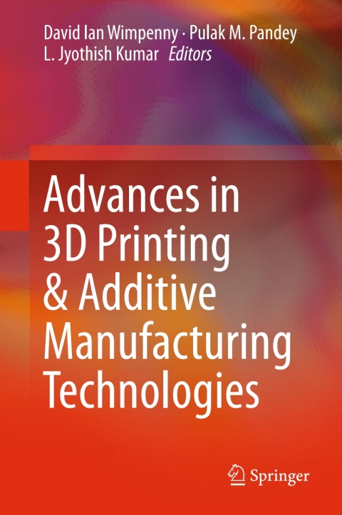Cover image for book Advances in 3D Printing & Additive Manufacturing Technologies