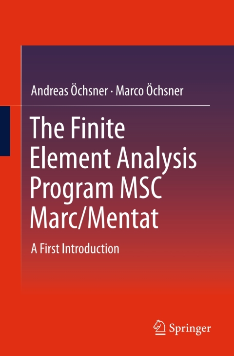 Cover image for book The Finite Element Analysis Program MSC Marc/Mentat