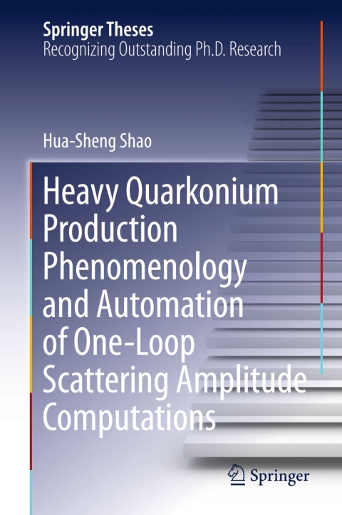Cover image for book Heavy Quarkonium Production Phenomenology and Automation of One-Loop Scattering Amplitude Computations