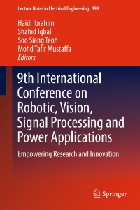 صورة الغلاف: 9th International Conference on Robotic, Vision, Signal Processing and Power Applications 9789811017193
