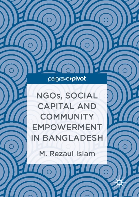 NGOs, Social Capital and Community Empowerment in Bangladesh 