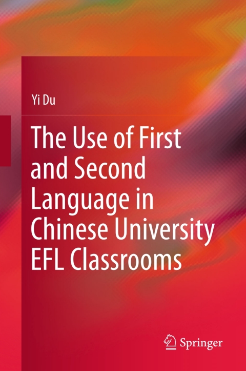 Cover image for book The Use of First and Second Language in Chinese University EFL Classrooms
