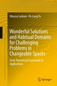 صورة الغلاف: Wonderful Solutions and Habitual Domains for Challenging Problems in Changeable Spaces 9789811019791