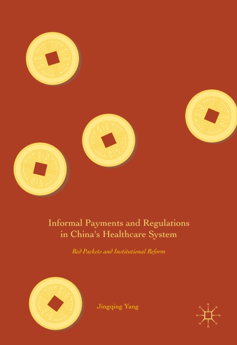 Cover image for book Informal Payments and Regulations in China's Healthcare System