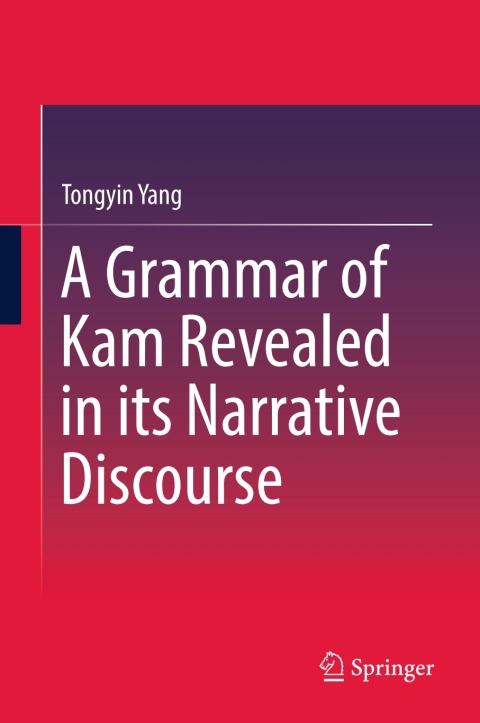 Cover image for book A Grammar of Kam Revealed in Its Narrative Discourse