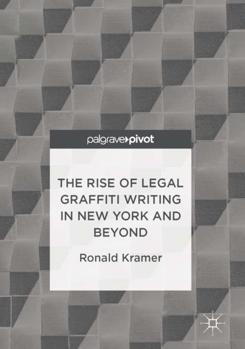 Cover image for book The Rise of Legal Graffiti Writing in New York and Beyond