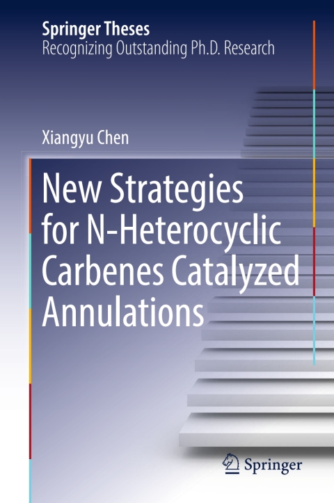 Cover image for book New Strategies for N-Heterocyclic Carbenes Catalyzed Annulations