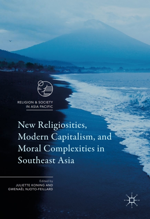 Cover image for book New Religiosities, Modern Capitalism, and Moral Complexities in Southeast Asia