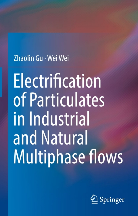 Electrification of Particulates in Industrial and Natural Multiphase flows 