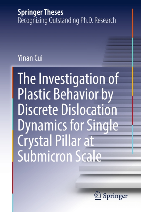 Cover image for book The Investigation of Plastic Behavior by Discrete Dislocation Dynamics for Single Crystal Pillar at Submicron Scale