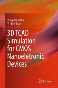 Titelbild: 3D TCAD Simulation for CMOS Nanoeletronic Devices 9789811030659