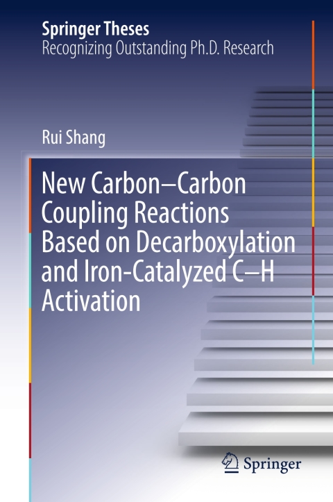Cover image for book New Carbon–Carbon Coupling Reactions Based on Decarboxylation and Iron-Catalyzed C–H Activation