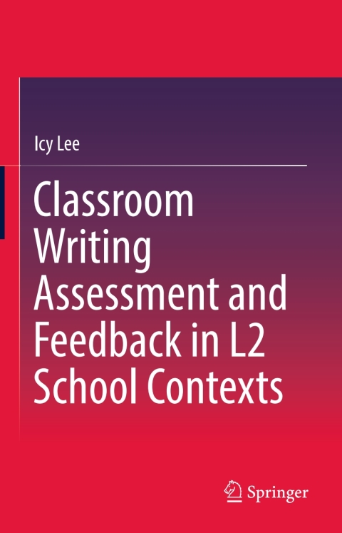 Cover image for book Classroom Writing Assessment and Feedback in L2 School Contexts