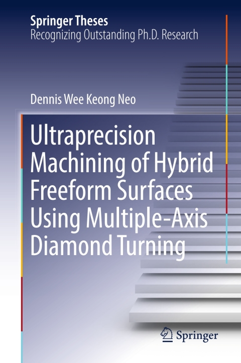 Cover image for book Ultraprecision Machining of Hybrid Freeform Surfaces Using Multiple-Axis Diamond Turning