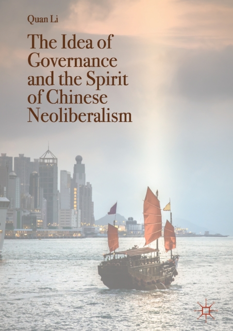 The Idea of Governance and the Spirit of Chinese Neoliberalism 
