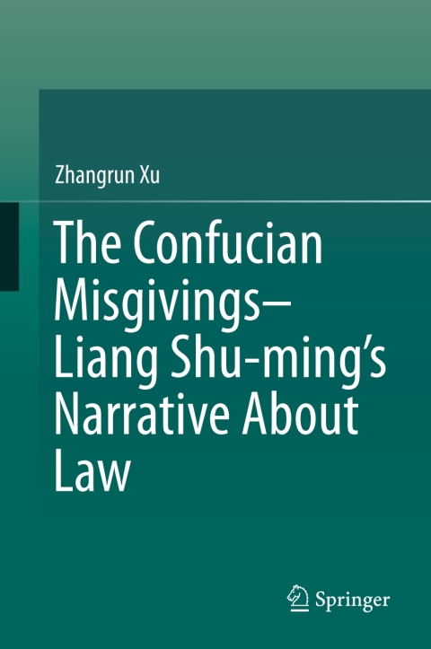 Cover image for book The Confucian Misgivings--Liang Shu-ming’s Narrative About Law