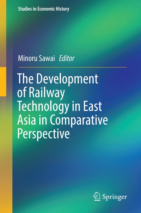 Cover image for book The Development of Railway Technology in East Asia in Comparative Perspective