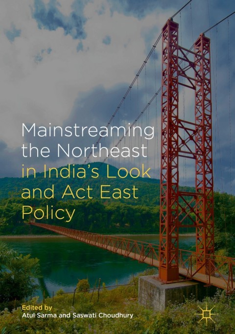 Cover image for book Mainstreaming the Northeast in India’s Look and Act East Policy