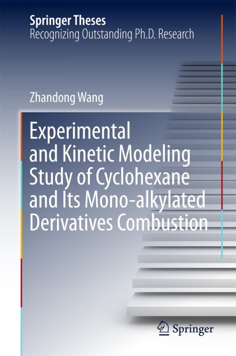 Cover image for book Experimental and Kinetic Modeling Study of Cyclohexane and Its Mono-alkylated Derivatives Combustion