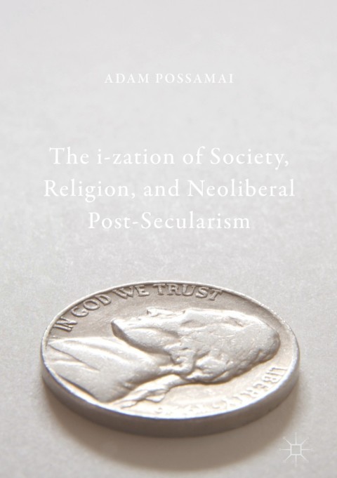 The i-zation of Society, Religion, and Neoliberal Post-Secularism 