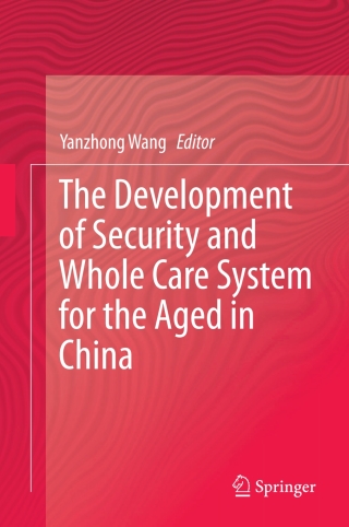 The Development of Security and Whole Care System for the Aged in China