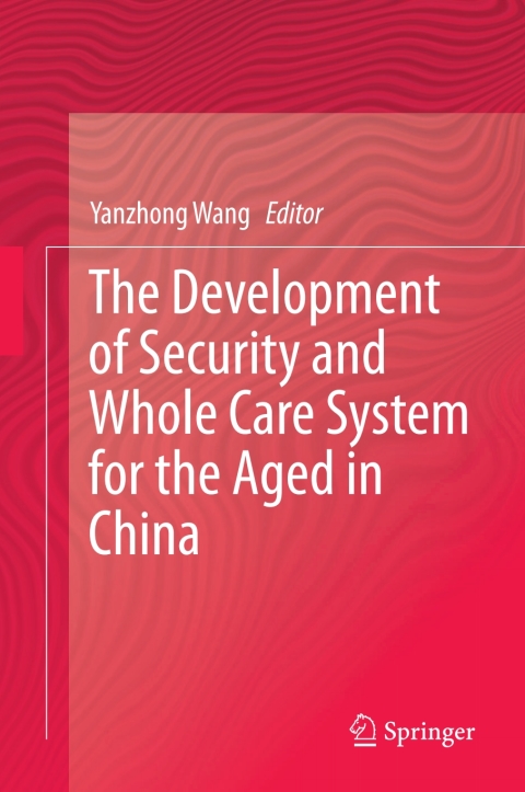 Cover image for book The Development of Security and Whole Care System for the Aged in China