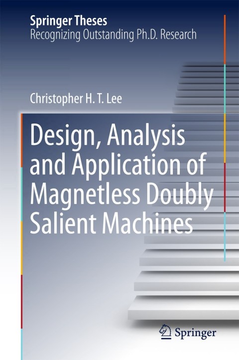 Design, Analysis and Application of Magnetless Doubly Salient Machines 