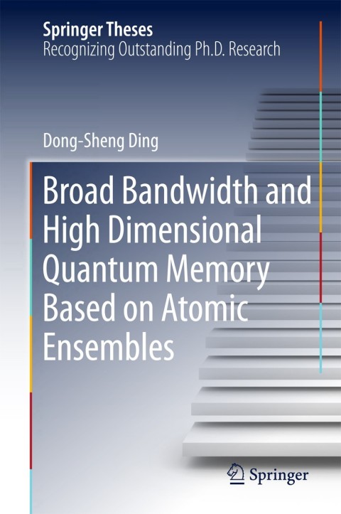 Cover image for book Broad Bandwidth and High Dimensional Quantum Memory Based on Atomic Ensembles