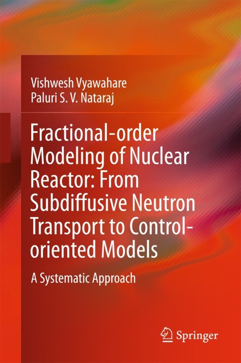 Cover image for book Fractional-order Modeling of Nuclear Reactor: From Subdiffusive Neutron Transport to Control-oriented Models