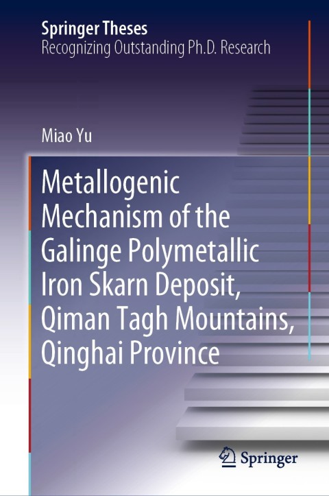 Cover image for book Metallogenic Mechanism of the Galinge Polymetallic Iron Skarn Deposit, Qiman Tagh Mountains, Qinghai Province