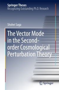 Cover image: The Vector Mode in the Second-order Cosmological Perturbation Theory 9789811080067