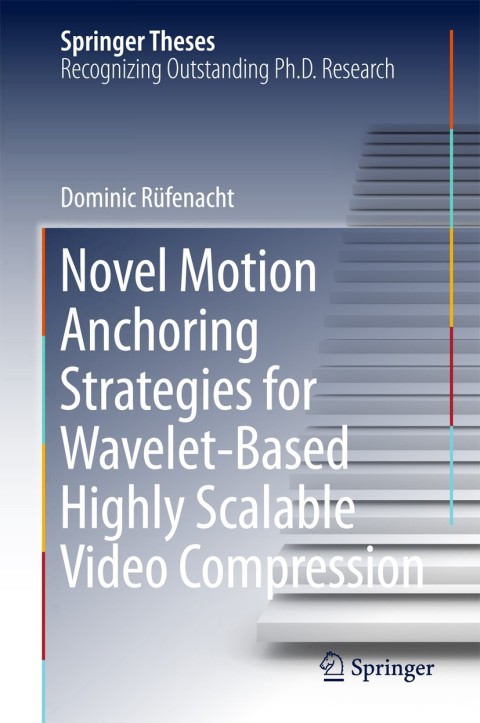 Cover image for book Novel Motion Anchoring Strategies for Wavelet-based Highly Scalable Video Compression
