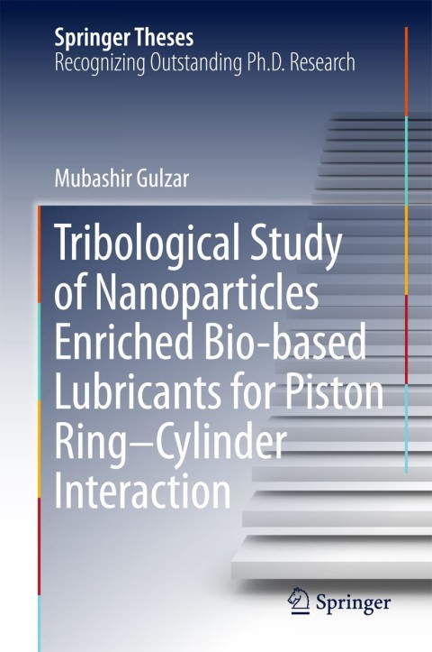 Cover image for book Tribological Study of Nanoparticles Enriched Bio-based Lubricants for Piston Ring–Cylinder Interaction