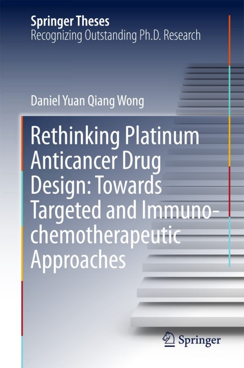 Cover image for book Rethinking Platinum Anticancer Drug Design: Towards Targeted and Immuno-chemotherapeutic Approaches