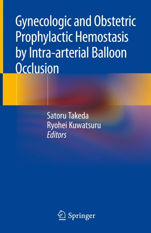 Cover image for book Gynecologic and Obstetric Prophylactic Hemostasis by Intra-arterial Balloon Occlusion