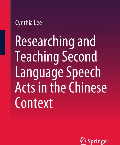Cover image for book Researching and Teaching Second Language Speech Acts in the Chinese Context