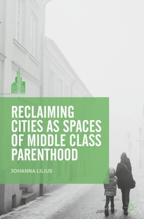 Cover image for book Reclaiming Cities as Spaces of Middle Class Parenthood