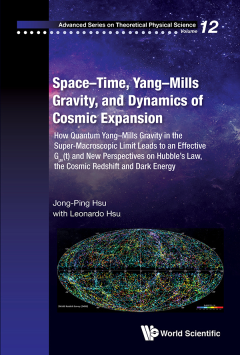 Cover image for book Space–Time, Yang–Mills Gravity, and Dynamics of Cosmic Expansion: How Quantum Yang–Mills Gravity in the Super-Macroscopic Limit Leads to an Effective Gμv(t) and New Perspectives on Hubble's Law, Cosmic Redshift and Dark Energy